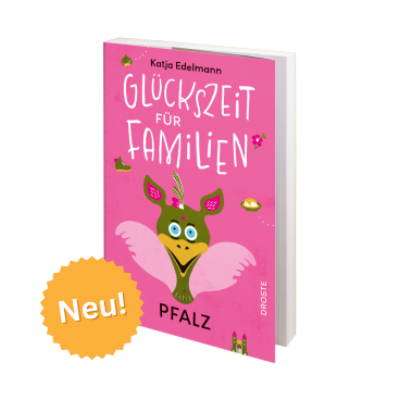 Glückszeit für Familien Pfalz von Katja Edelmann Droste Verlag Glückszeit für Familien Pfalz von Katja Edelmann Droste Verlag
